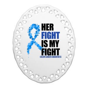 Her Fight Is My Fight Colon Cancer Awareness Ribbon Ceramic Oval Ornament