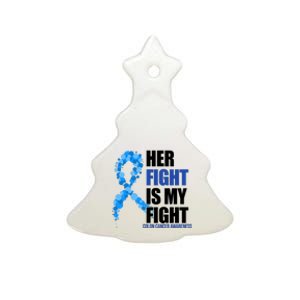 Her Fight Is My Fight Colon Cancer Awareness Ribbon Ceramic Tree Ornament