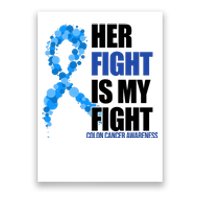 Her Fight Is My Fight Colon Cancer Awareness Ribbon Poster