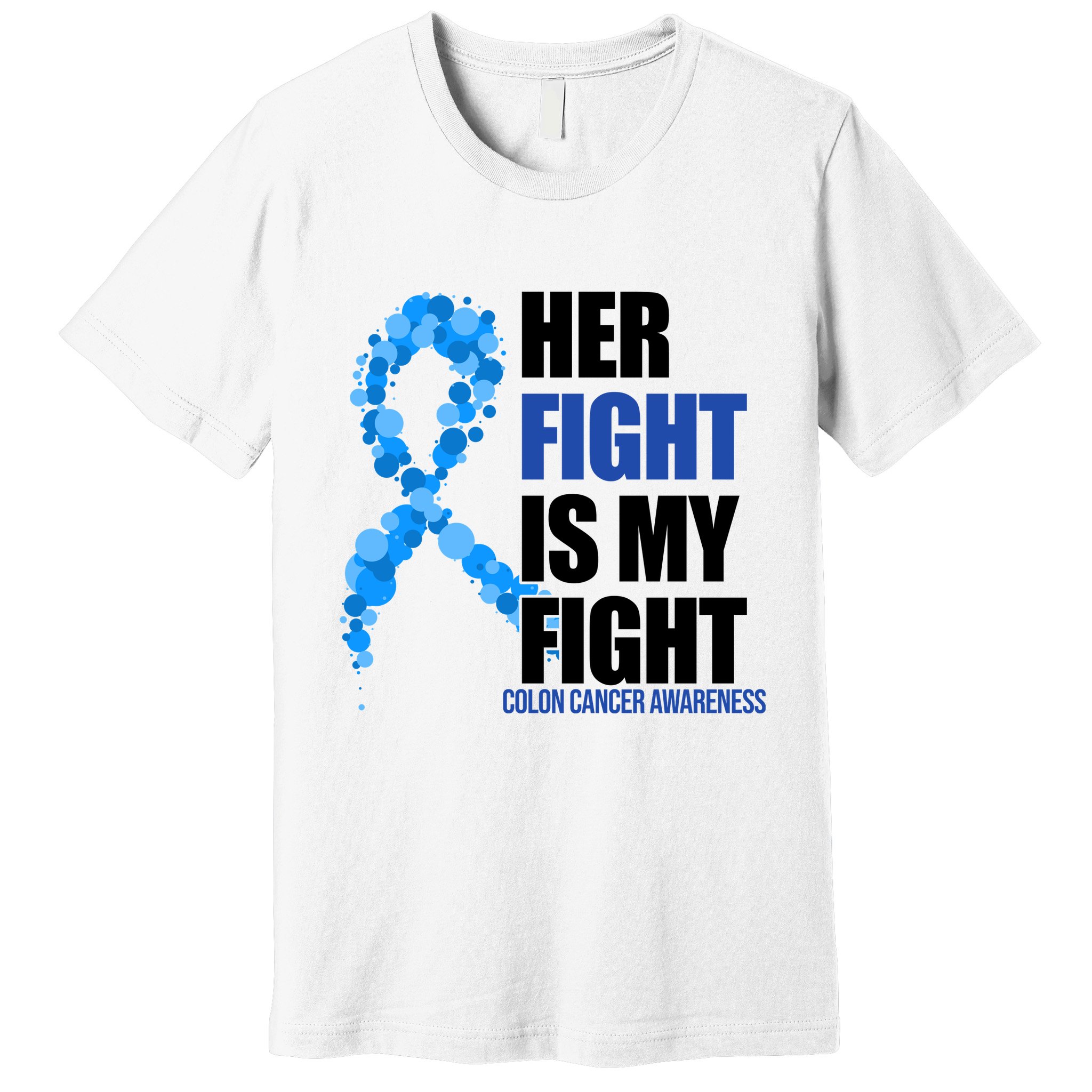 Her Fight Is My Fight Colon Cancer Awareness Ribbon Premium T-Shirt