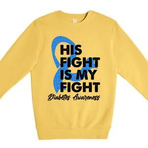 His Fight Is My Fight Diabetes Awareness Premium Crewneck Sweatshirt