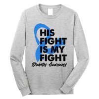 His Fight Is My Fight Diabetes Awareness Long Sleeve Shirt