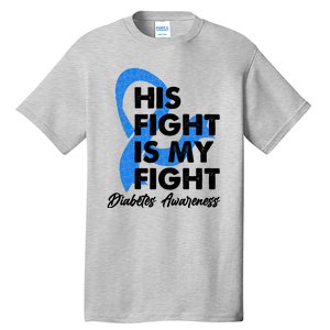 His Fight Is My Fight Diabetes Awareness Tall T-Shirt