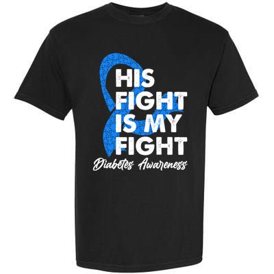 His Fight Is My Fight Diabetes Awareness Garment-Dyed Heavyweight T-Shirt
