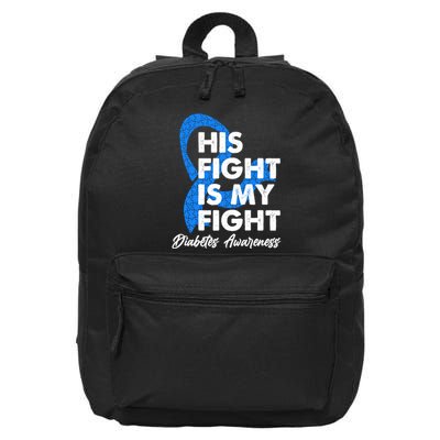 His Fight Is My Fight Diabetes Awareness 16 in Basic Backpack