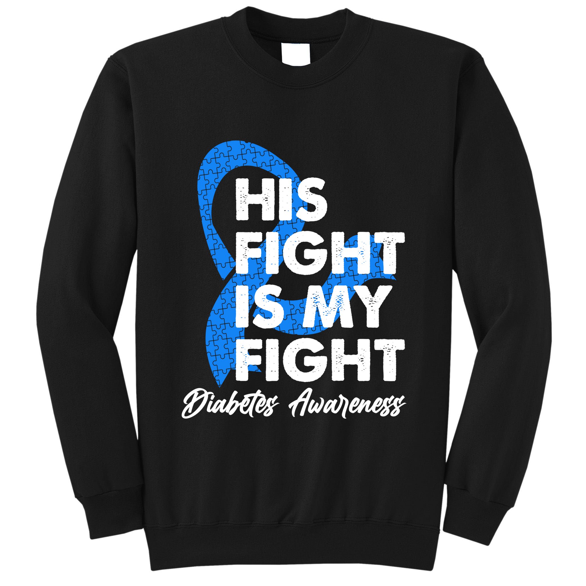 His Fight Is My Fight Diabetes Awareness Tall Sweatshirt