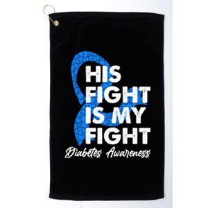 His Fight Is My Fight Diabetes Awareness Platinum Collection Golf Towel