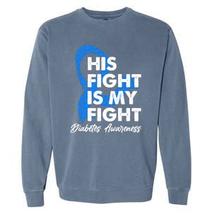 His Fight Is My Fight Diabetes Awareness Garment-Dyed Sweatshirt