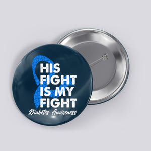 His Fight Is My Fight Diabetes Awareness Button