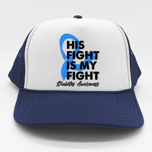 His Fight Is My Fight Diabetes Awareness Trucker Hat