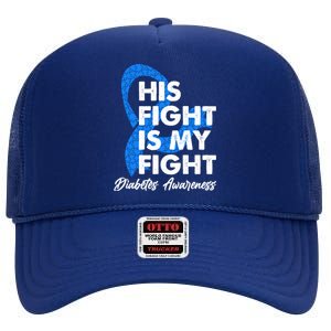 His Fight Is My Fight Diabetes Awareness High Crown Mesh Back Trucker Hat