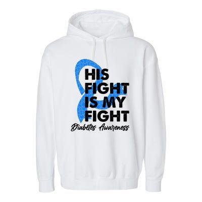 His Fight Is My Fight Diabetes Awareness Garment-Dyed Fleece Hoodie