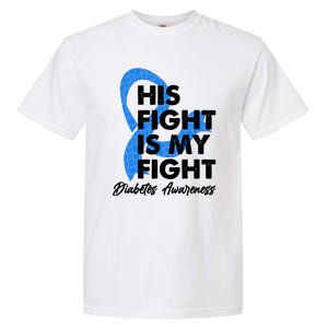 His Fight Is My Fight Diabetes Awareness Garment-Dyed Heavyweight T-Shirt