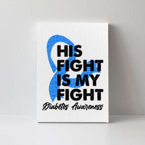 His Fight Is My Fight Diabetes Awareness Canvas