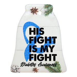 His Fight Is My Fight Diabetes Awareness Ceramic Bell Ornament