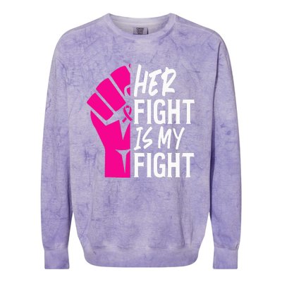 Her Fight Is My Fight Breast Cancer Awareness Family Support Colorblast Crewneck Sweatshirt