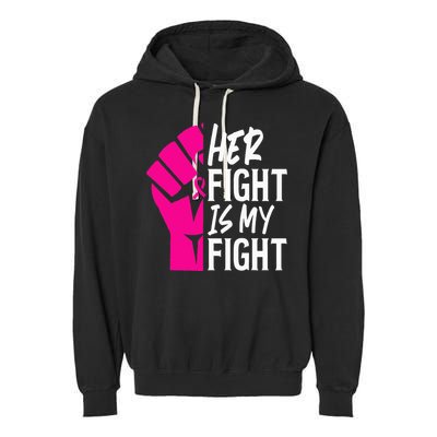 Her Fight Is My Fight Breast Cancer Awareness Family Support Garment-Dyed Fleece Hoodie