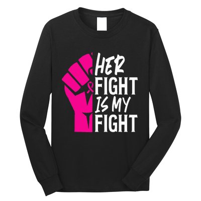 Her Fight Is My Fight Breast Cancer Awareness Family Support Long Sleeve Shirt