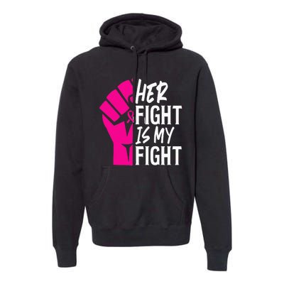 Her Fight Is My Fight Breast Cancer Awareness Family Support Premium Hoodie