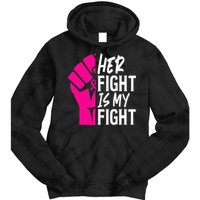 Her Fight Is My Fight Breast Cancer Awareness Family Support Tie Dye Hoodie