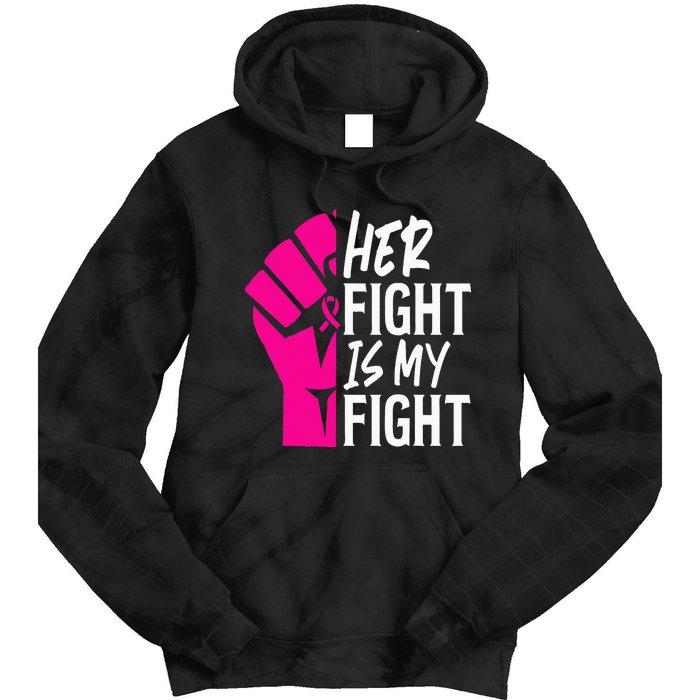 Her Fight Is My Fight Breast Cancer Awareness Family Support Tie Dye Hoodie