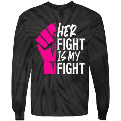 Her Fight Is My Fight Breast Cancer Awareness Family Support Tie-Dye Long Sleeve Shirt