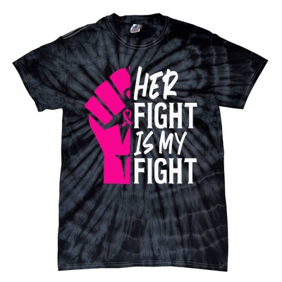 Her Fight Is My Fight Breast Cancer Awareness Family Support Tie-Dye T-Shirt