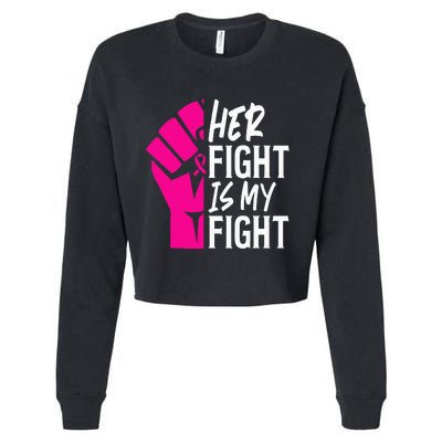 Her Fight Is My Fight Breast Cancer Awareness Family Support Cropped Pullover Crew