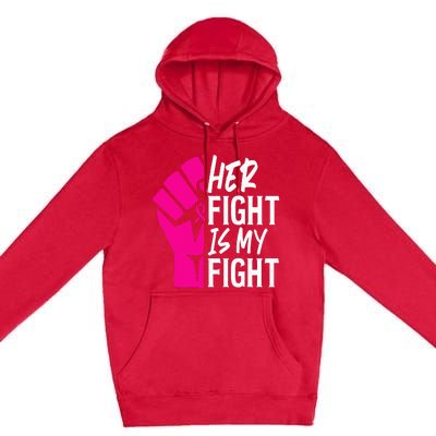 Her Fight Is My Fight Breast Cancer Awareness Family Support Premium Pullover Hoodie