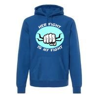 Her Fight Is My Fight Sexual Assault Awareness Month April Gift Premium Hoodie