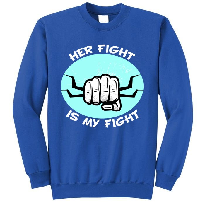 Her Fight Is My Fight Sexual Assault Awareness Month April Gift Tall Sweatshirt