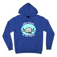 Her Fight Is My Fight Sexual Assault Awareness Month April Gift Tall Hoodie