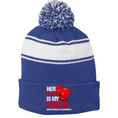 Her Fight Is My Fight Heart Disease Awareness Meaningful Gift Stripe Pom Pom Beanie