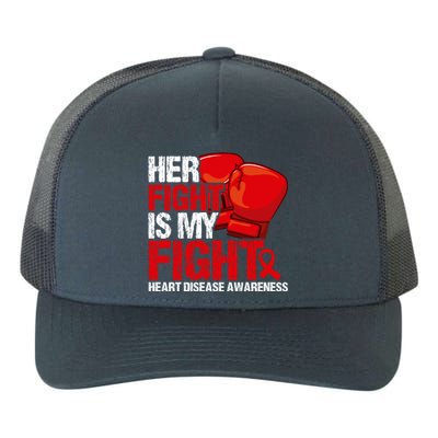 Her Fight Is My Fight Heart Disease Awareness Meaningful Gift Yupoong Adult 5-Panel Trucker Hat