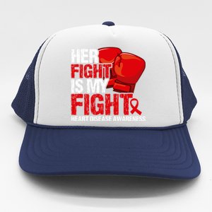 Her Fight Is My Fight Heart Disease Awareness Meaningful Gift Trucker Hat