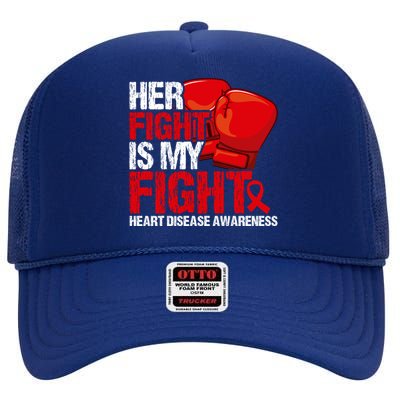 Her Fight Is My Fight Heart Disease Awareness Meaningful Gift High Crown Mesh Back Trucker Hat