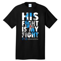 His Fight Is My Fight Type 1 diabetes T1D Diabetes Awareness Tall T-Shirt