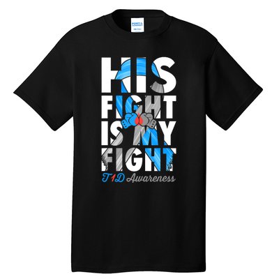 His Fight Is My Fight Type 1 diabetes T1D Diabetes Awareness Tall T-Shirt