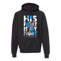 His Fight Is My Fight Type 1 diabetes T1D Diabetes Awareness Premium Hoodie