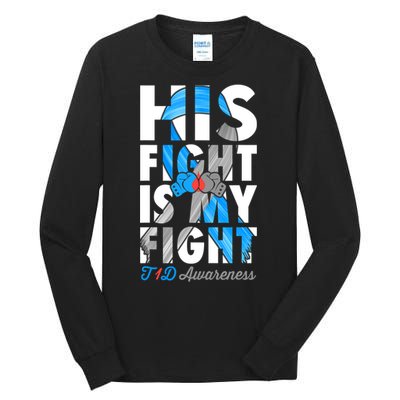 His Fight Is My Fight Type 1 diabetes T1D Diabetes Awareness Tall Long Sleeve T-Shirt