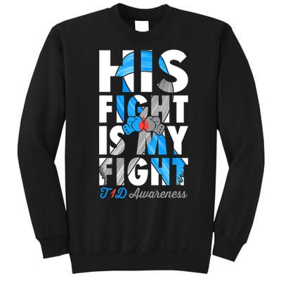 His Fight Is My Fight Type 1 diabetes T1D Diabetes Awareness Tall Sweatshirt