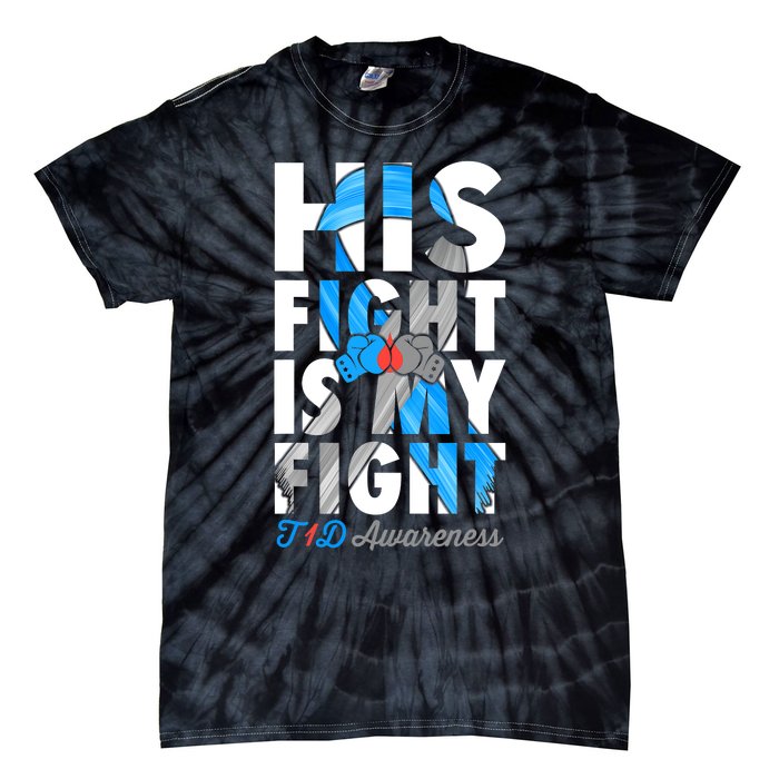 His Fight Is My Fight Type 1 diabetes T1D Diabetes Awareness Tie-Dye T-Shirt