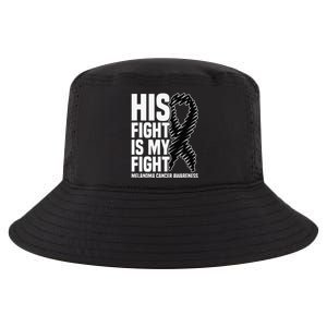 His Fight Is My Fight Black Ribbon Melanoma Cancer Awareness Cool Comfort Performance Bucket Hat