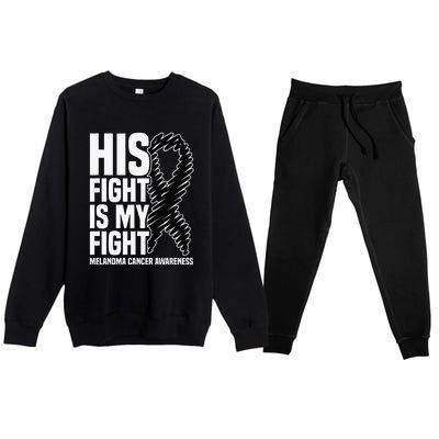 His Fight Is My Fight Black Ribbon Melanoma Cancer Awareness Premium Crewneck Sweatsuit Set