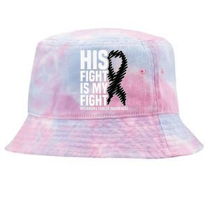 His Fight Is My Fight Black Ribbon Melanoma Cancer Awareness Tie-Dyed Bucket Hat