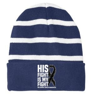 His Fight Is My Fight Black Ribbon Melanoma Cancer Awareness Striped Beanie with Solid Band