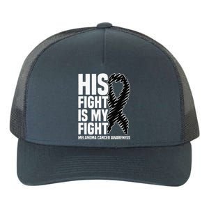 His Fight Is My Fight Black Ribbon Melanoma Cancer Awareness Yupoong Adult 5-Panel Trucker Hat