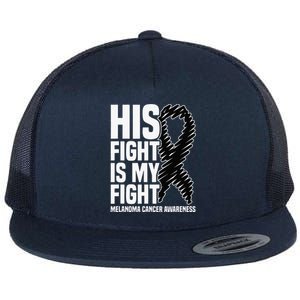 His Fight Is My Fight Black Ribbon Melanoma Cancer Awareness Flat Bill Trucker Hat