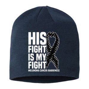 His Fight Is My Fight Black Ribbon Melanoma Cancer Awareness Sustainable Beanie