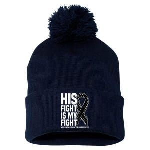 His Fight Is My Fight Black Ribbon Melanoma Cancer Awareness Pom Pom 12in Knit Beanie